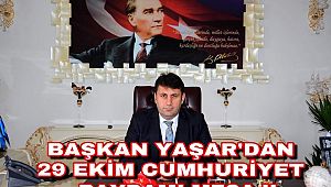 BAŞKAN YAŞAR'DAN 29 EKİM CUMHURİYET BAYRAMI MESAJI