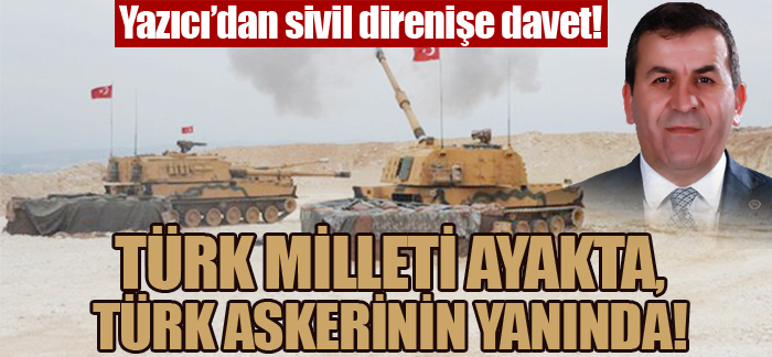 Türk Milleti ayakta, Türk askerinin yanında!​​​​​​​