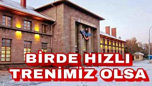 Birde hızlı trenimiz olsa