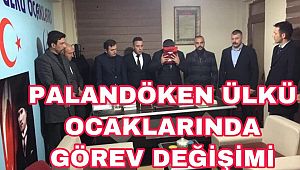 PALANDÖKEN ÜLKÜ OCAKLARINDA GÖREV  DEĞİŞİMİ 