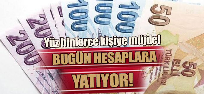 Bugün hesaplara yatıyor