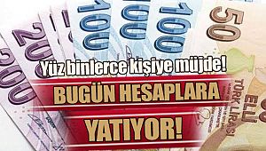 Bugün hesaplara yatıyor