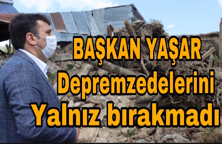 Başkan Yaşar, depremzedelerini yalnız bırakmadı