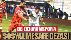 BB Erzurumspor’a sosyal mesafe cezası