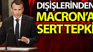 Dışişlerinden Macron’un açıklamalarına tepki