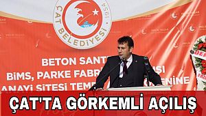 ÇAT’TA GÖRKEMLİ AÇILIŞ