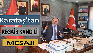 Başkan Karataş'tan Regaib Kandili mesajı