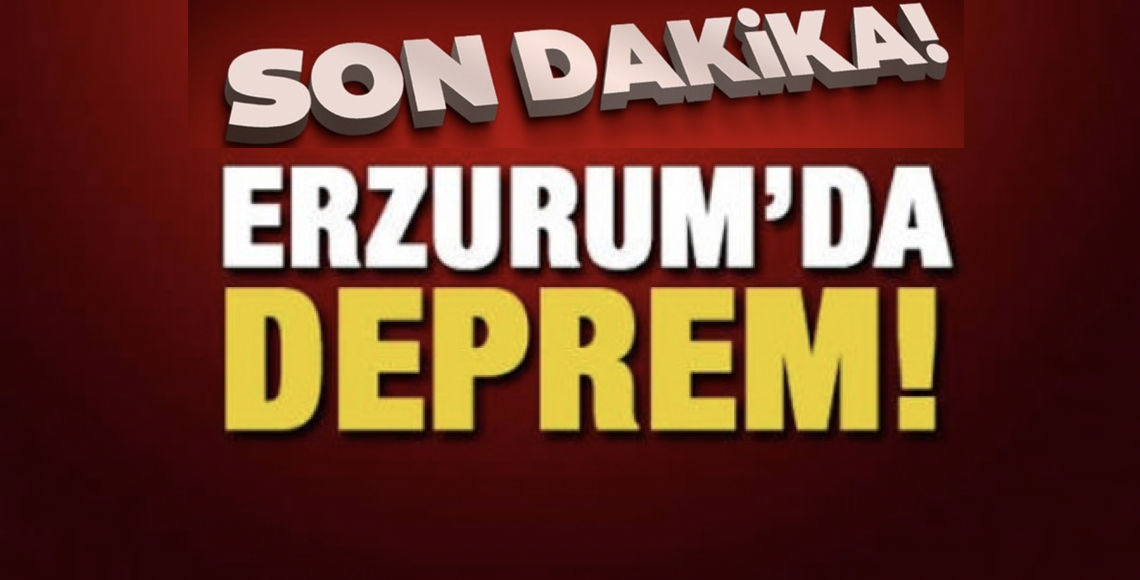 Son dakika deprem haberi Erzurum ve Bingöl'den geldi.