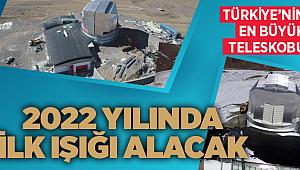 Türkiye’nin en büyük teleskobu 2022 yılında ilk ışığı alacak