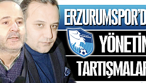 Erzurumspor’da yönetim tartışmaları