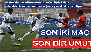 SON İKİ MAÇ SON BİR UMUT