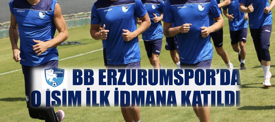 BB Erzurumspor’da o isim ilk idmana katıldı