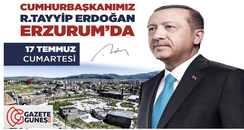 Cumhurbaşkanı Recep Tayyip Erdoğan Erzurum’a geliyor