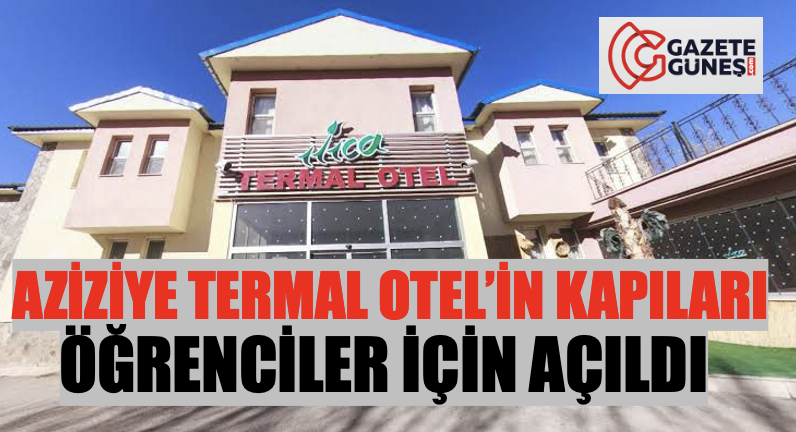 Aziziye Termal Otel’in kapıları öğrenciler için açıldı