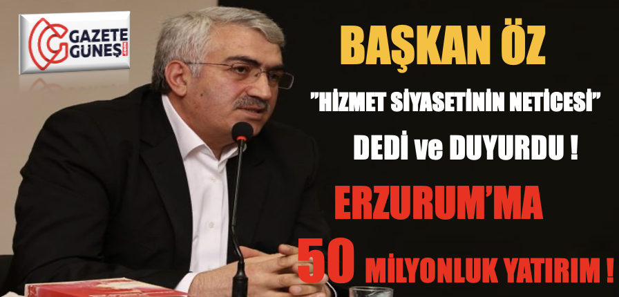 Erzurum'da 50 Milyonluk Yatırım!