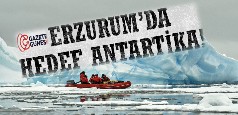 Erzurum'da Hedef Antartika!