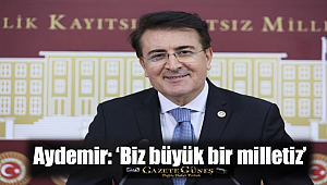 Aydemir: ‘Biz büyük bir milletiz’