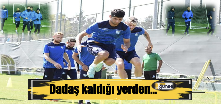 Dadaş kaldığı yerden…