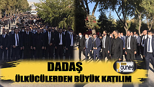 Dadaş Ülkücülerden büyük katılım...