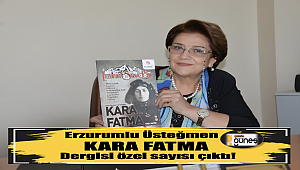 Erzurumlu Üsteğmen Kara Fatma Dergisi özel sayısı çıktı