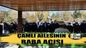 ÇAMLI AİLESİNİN BABA ACISI