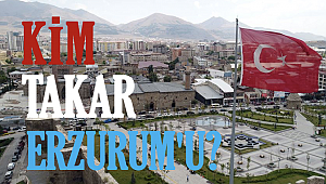 KİM TAKAR ERZURUM'U?