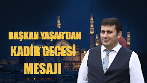 Çat Belediye Başkanı Melik Yaşar’dan Kadir Gecesi mesajı