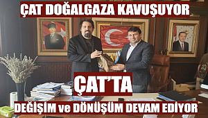 Çat'ta Değişim ve Dönüşüm devam ediyor!..