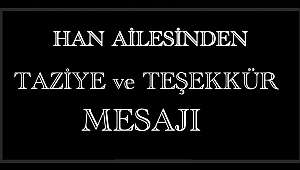 Han Ailesinden Taziye ve Teşekkür Mesajı