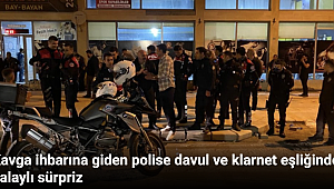 Kavga ihbarına giden polise davul ve klarnet eşliğinde halaylı sürpriz