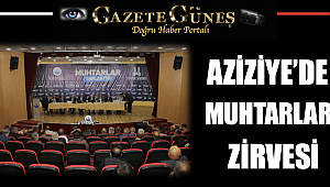 Aziziye’de muhtarlar zirvesi