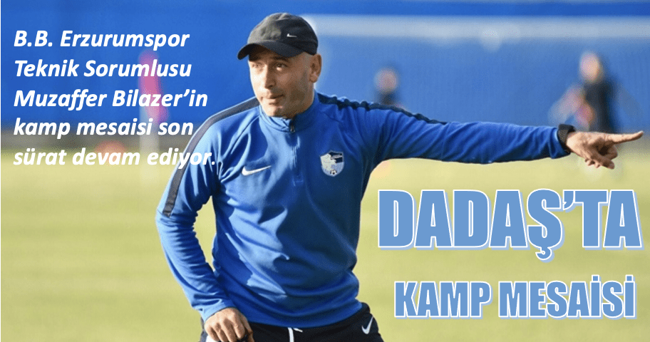 Dadaş’ta kamp mesaisi