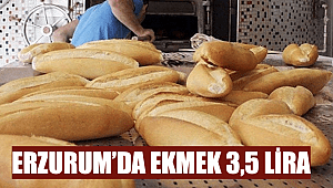 Erzurum’da ekmek 3,5 lira