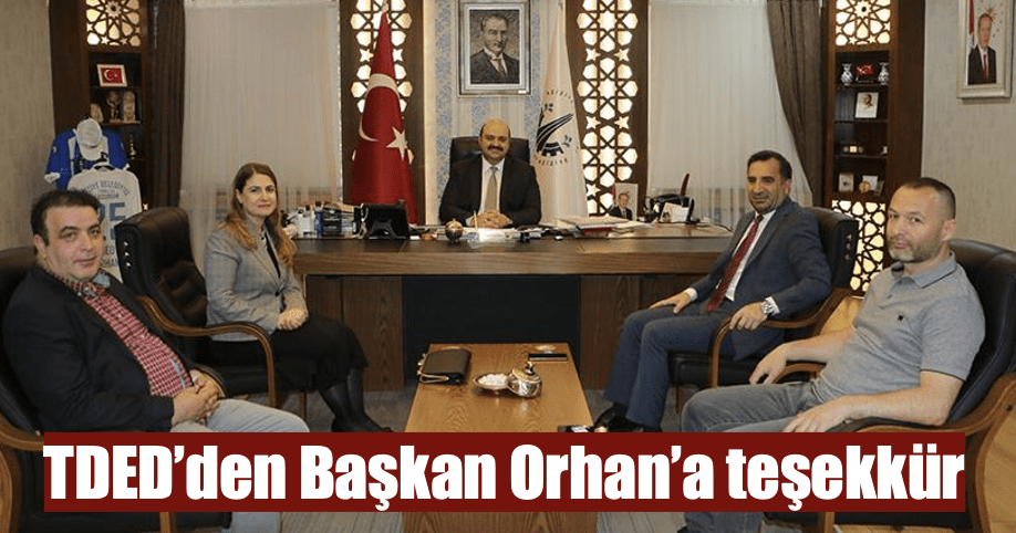 TDED’den Başkan Orhan’a teşekkür