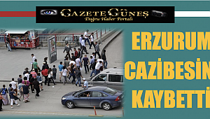 Erzurum cazibesini kaybetti!