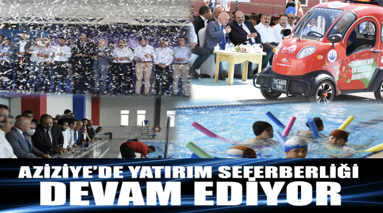 Aziziye’de yatırım seferberliği devam ediyor