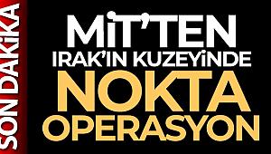 MİT'ten Irak'ın kuzeyinde nokta operasyon