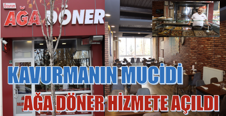 Erzurum'da Kavurmanın mucidi Ağa döner hizmete açıldı!