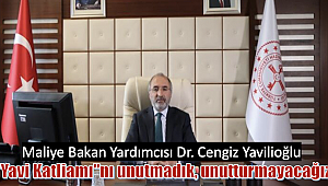 Maliye Bakan Yardımcısı Dr. Cengiz Yavilioğlu, Yavi katliamının yıldönümünde mesaj yayınladı.