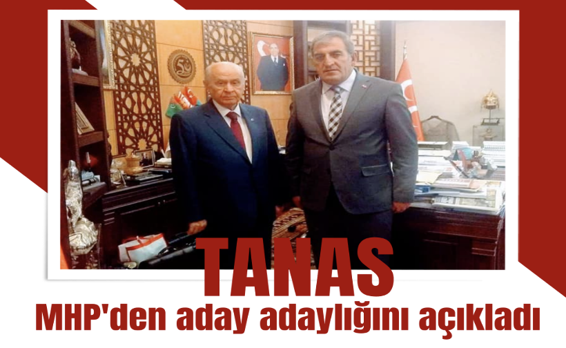 Abdulgafur Tanas MHP’den aday adaylığını açıkladı