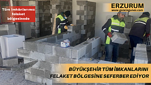 Büyükşehir tüm imkanlarını felaket bölgesine seferber ediyor