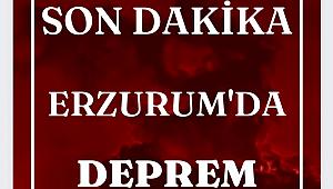 Erzurum'da korkutan deprem!