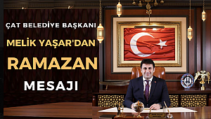  Çat Belediye Başkanı Melik Yaşar'dan On bir ayın sultanı Mübarek Ramazan ayı mesajı