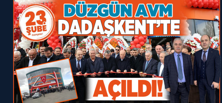 Düzgün Market, AVM konseptindeki 23’ncü ve en büyük şubesini Dadaş Kent’te açtı!..