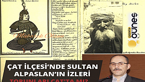 Erzurum’un Çat İlçesi’nde Sultan Alpaslan’ın izleri