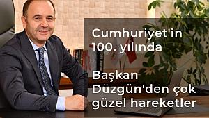 Cumhuriyet'in 100. yılında Başkan Düzgün'den çok güzel hareketler 