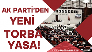 AK Parti'den yeni torba yasa!