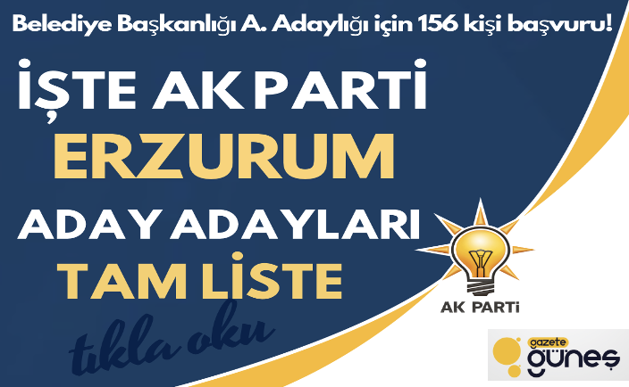 Erzurum AK Parti'ye 156 başvuru!