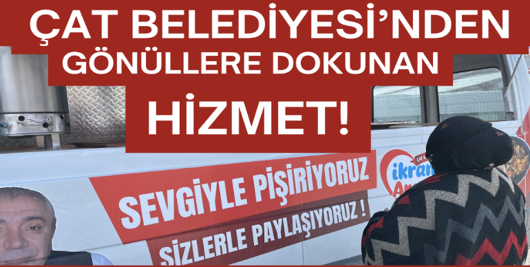 Çat Belediyesi’nden Doğu Anadolu’da bir ilk: Mobil ikram aracı hizmete girdi.