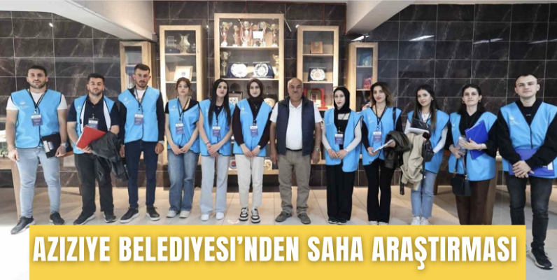 Aziziye Belediyesi’nden saha araştırması
